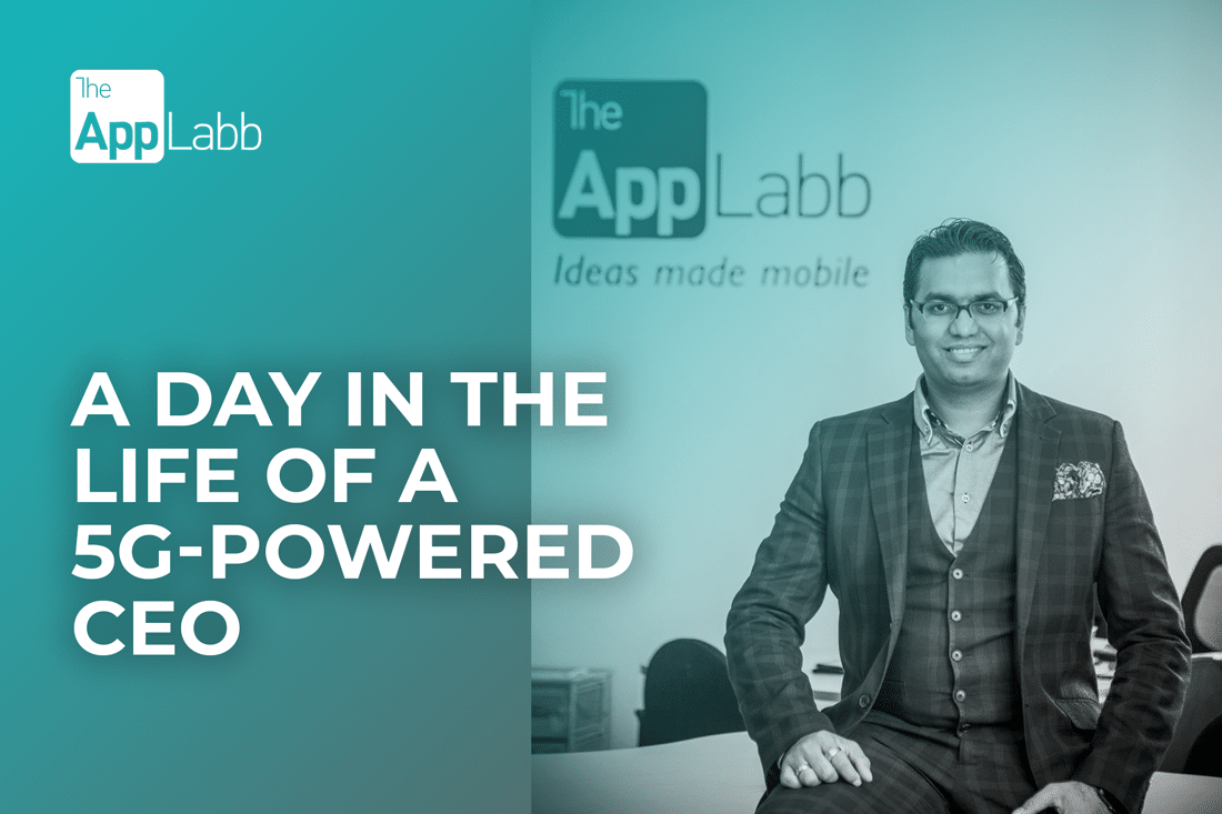 A day in the life of a 5G-powered CEO - TheAppLabb